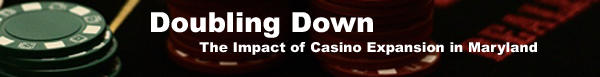 Doubling Down: The Impact of Casino Expansion in Maryland